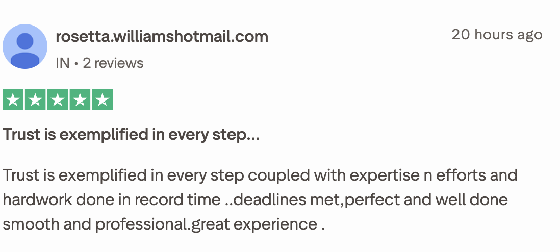 Trustpilot review from rosetta.williamshotmail.com: Trust is exemplified in every step, deadlines met, smooth and professional experience.